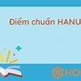 Hanu Điểm Chuẩn 2024