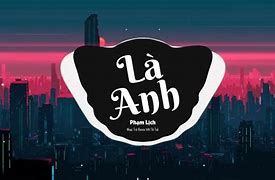 Phạm Lịch Là Anh Nam Con Remix